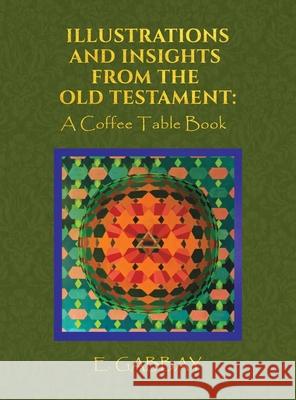 Illustrations and Insights from the Old Testament: A Coffee Table Book E Gabbay 9781645752653