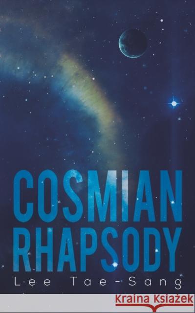 Cosmian Rhapsody Lee Tae-Sang 9781645752882 Austin Macauley Publishers LLC