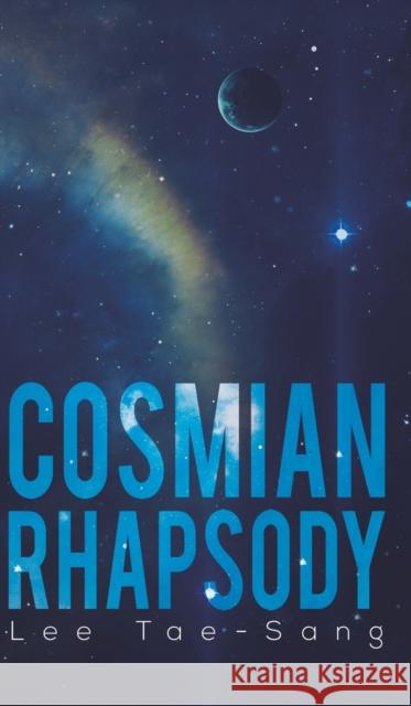 Cosmian Rhapsody Lee Tae-Sang 9781645752899 Austin Macauley Publishers LLC