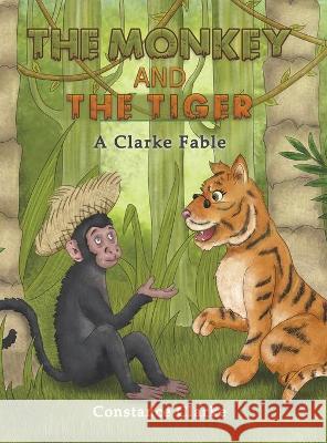 The Monkey and the Tiger Constance Clarke 9781645752974