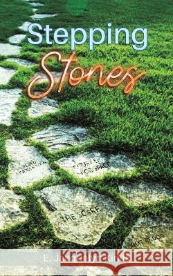 Stepping Stones E Jacquelyn Kirkis 9781645754381 Austin Macauley Publishers LLC