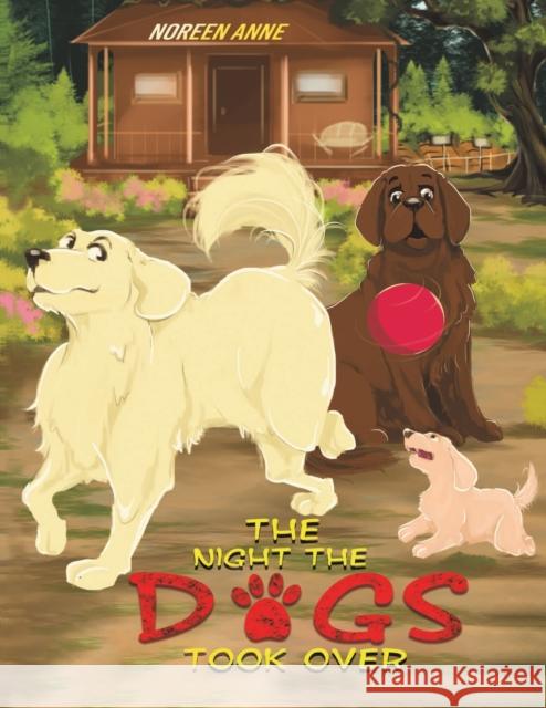 The Night the Dogs Took Over Noreen Anne 9781645756958