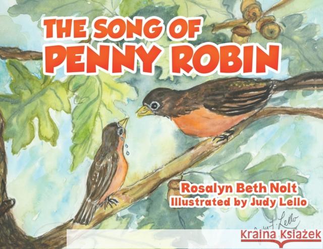 The Song of Penny Robin Rosalyn Beth Nolt 9781645757641 Austin Macauley Publishers LLC