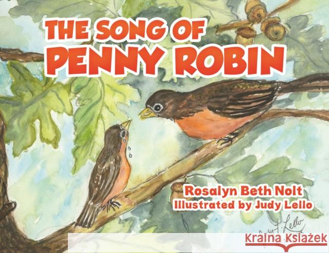 The Song of Penny Robin Rosalyn Beth Nolt 9781645757658 Austin Macauley Publishers LLC