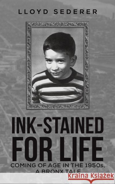 Ink-Stained for Life Lloyd Sederer 9781645757702 Austin Macauley Publishers LLC