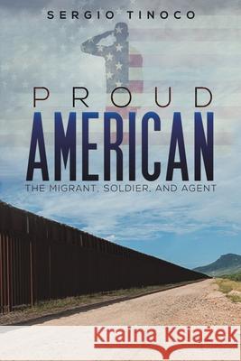 Proud American Sergio Tinoco 9781645757887 Austin Macauley Publishers LLC