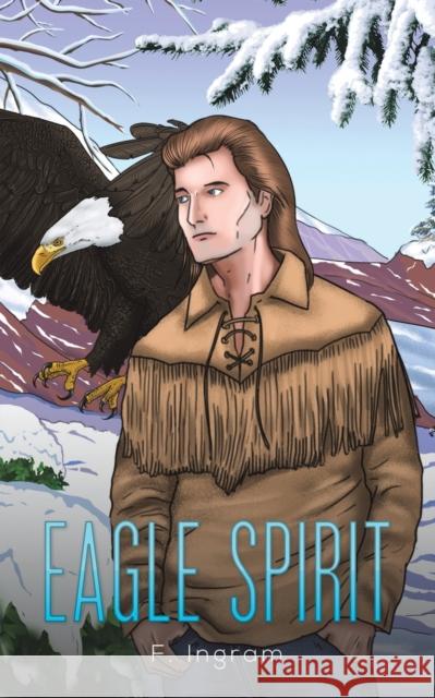 Eagle Spirit F Ingram 9781645759393 Austin Macauley Publishers LLC