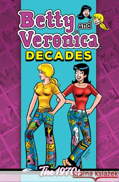 Betty & Veronica Decades: The 1970s Archie Superstars 9781645768234 Archie Comic Publications