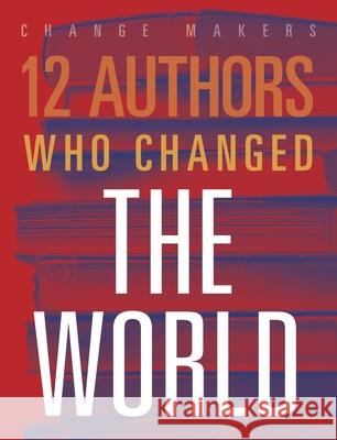 12 Authors Who Changed the World Elaine A. Kule 9781645823223 Black Rabbit Books