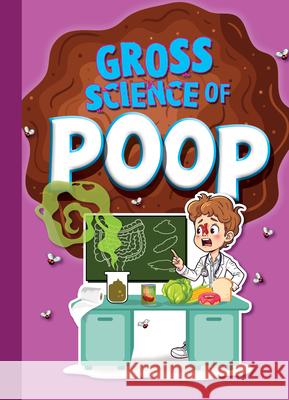 Gross Science of Poop Stephanie Bearce 9781645824954