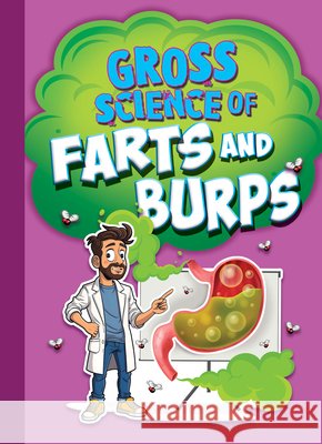Gross Science of Farts and Burps Stephanie Bearce 9781645824985
