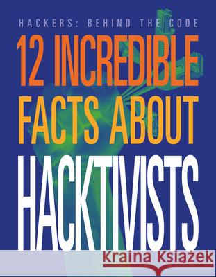 12 Incredible Facts about Hacktivists Meghan Hatalla 9781645825418 Black Rabbit Books