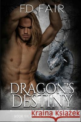 Dragon's Destiny: A Fated Mate Paranormal Romance F D Fair   9781645831150 Foundations Book Publishing