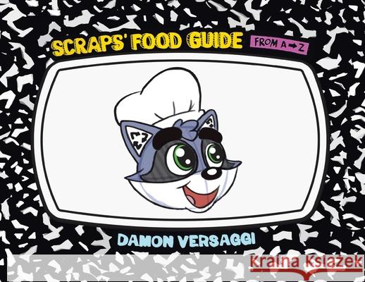 Scraps' Food Guide from A to Z Damon Versaggi 9781645843689 Page Publishing, Inc.