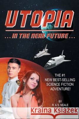 Utopia: In the Near Future R. &. S. Neale 9781645845096 Page Publishing, Inc