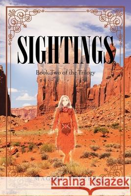 Sightings: Book Two of the Trilogy Maggie Fetzer 9781645846536 Page Publishing, Inc.