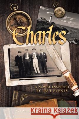 Charles: A Novel Inspired by True Events Patrick Sean Kelley 9781645848912 Page Publishing, Inc
