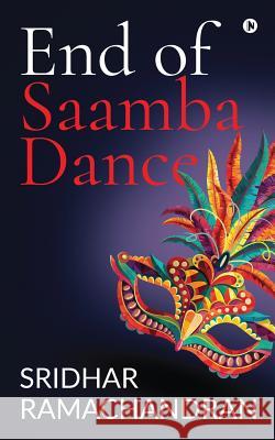 End of Saamba Dance Sridhar Ramachandran 9781645870920