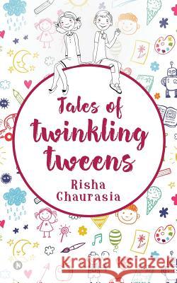 Tales of Twinkling Tweens Risha Chaurasia 9781645871309