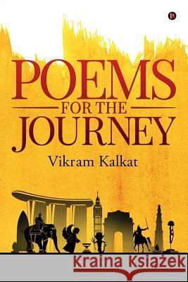 Poems for the Journey Vikram Kalkat 9781645871323