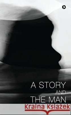 A Story and the Man Harsh Vardhan Dutta 9781645872580