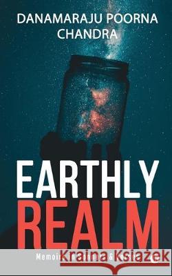 Earthly Realm: Memoirs in Sonnets & Verses Danamaraju Poorna Chandra 9781645873259