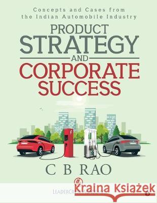 Product Strategy and Corporate Success C B Rao 9781645877141 Notion Press, Inc.