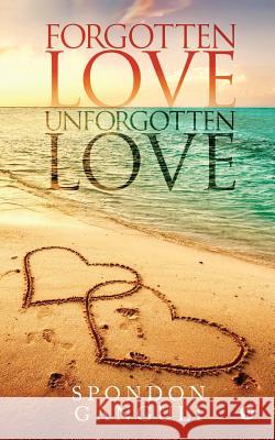 Forgotten Love/Unforgotten Love Spondon Ganguli 9781645877561