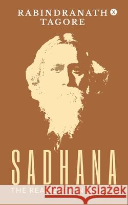 Sadhana - The Realization of Life Rabindranath Tagore 9781645879053