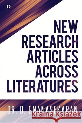 New Research Articles Across Literatures Dr D. Gnanasekaran 9781645879510 Notion Press