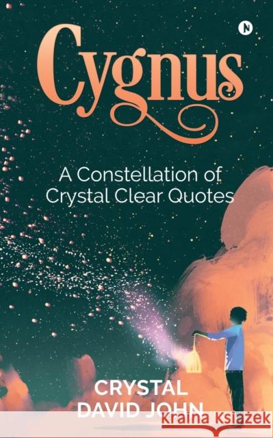 Cygnus: A Constellation of Crystal Clear Quotes Crystal David John 9781645879725