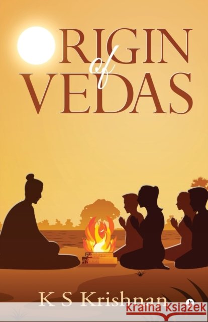 Origin of Vedas K. S. Krishnan 9781645879800