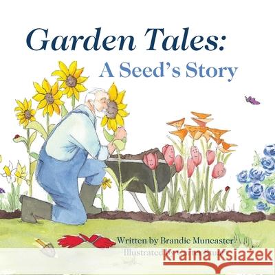 Garden Tales: A Seed's Story Brandie Muncaster Carter Stuart 9781645900092 Kingdom Winds Publishing