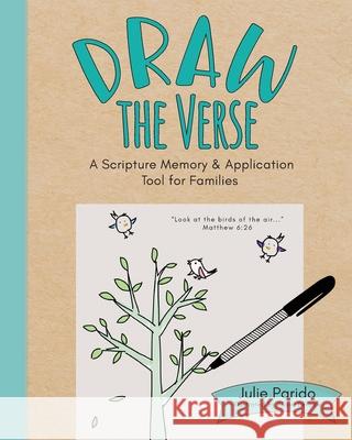 Draw the Verse: A Scripture Memory and Application Tool for Families Julie Parido Alissa Bercaw 9781645900290 Kingdom Winds Publishing