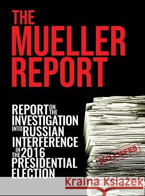 The Mueller Report: [Full Color] Report On The Investigation Into Russian Interference In The 2016 Presidential Election Robert S. Mueller Doj Et Al Specia 9781645940043 Suzeteo Enterprises