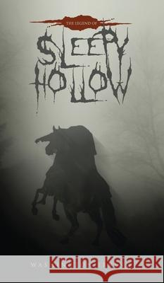 The Legend of Sleepy Hollow: The Original 1820 Edition Washington Irving 9781645940128 Suzeteo Enterprises