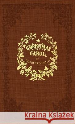 A Christmas Carol: A Facsimile of the Original 1843 Edition in Full Color Charles Dickens John Leech 9781645940388