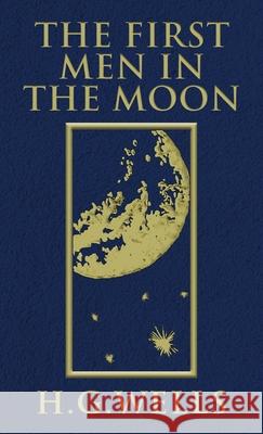 The First Men in the Moon: The Original 1901 Edition H G Wells 9781645940944 Suzeteo Enterprises