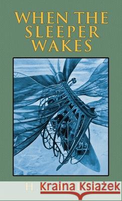 When the Sleeper Wakes: The Original 1899 Edition H G Wells 9781645940951 Suzeteo Enterprises