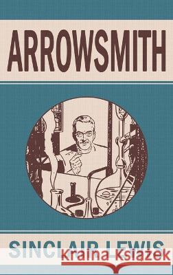 Arrowsmith Sinclair Lewis   9781645941088 Suzeteo Enterprises