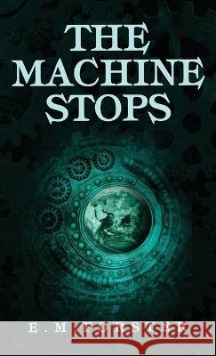 The Machine Stops E M Forster 9781645941569 Suzeteo Enterprises