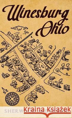 Winesburg, Ohio: The Original 1919 Edition Sherwood Anderson   9781645941859 Suzeteo Enterprises