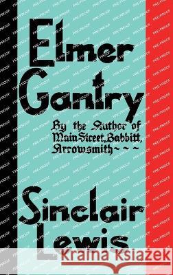 Elmer Gantry: The Original 1927 Edition Sinclair Lewis   9781645941873 Suzeteo Enterprises