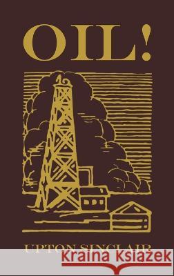 Oil!: The Original 1927 Edition Upton Sinclair   9781645941903 Suzeteo Enterprises