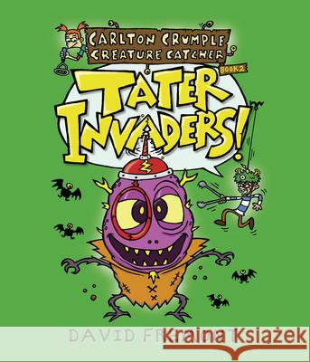 Carlton Crumple Creature Catcher 2: Tater Invaders! Fremont, David 9781645950066 Pixel+ink