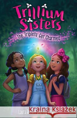 Trillium Sisters 1: The Triplets Get Charmed Laura Brown Elly Kramer Sarah Mesinga 9781645950158 Pixel+ink