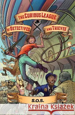 The Curious League of Detectives and Thieves 2: S.O.S. Phillips, Tom 9781645951087 Pixel+ink