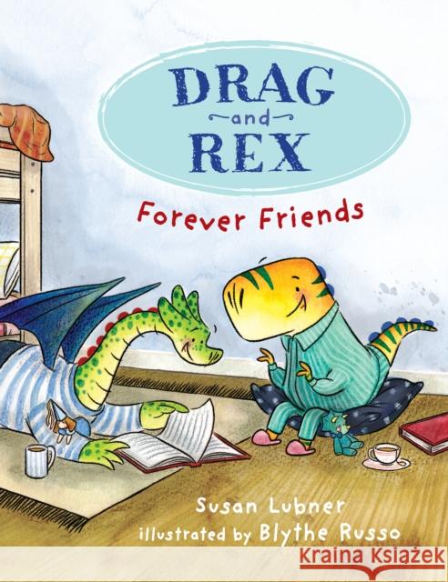 Drag and Rex 1: Forever Friends Susan Lubner Blythe Russo 9781645951155 Pixel+ink