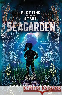 Plotting the Stars 2: Seagarden Michelle A. Barry 9781645951292 Pixel+ink