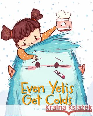 Even Yetis Get Colds Carlianne Tipsey 9781645952497 Pixel+Ink